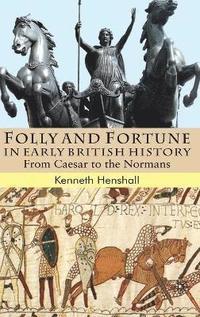 bokomslag Folly and Fortune in Early British History