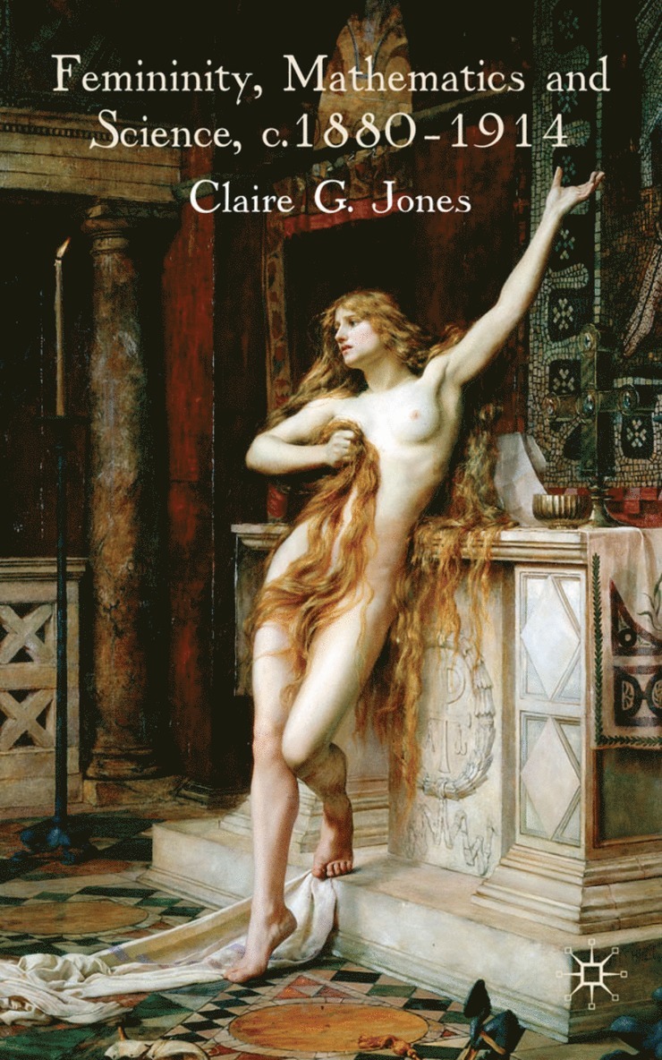 Femininity, Mathematics and Science, 1880–1914