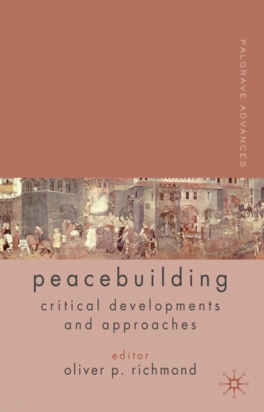 O. Richmond - Palgrave Advances in Peacebuilding, Inbunden