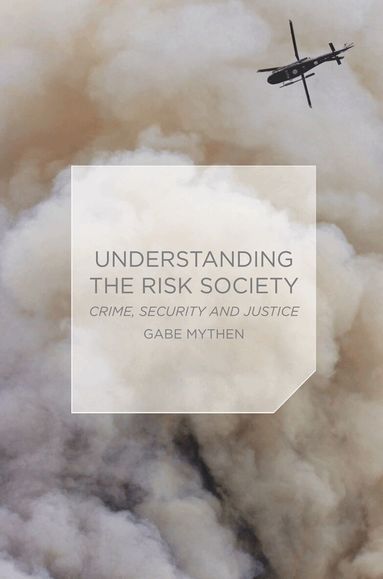 Gabriel Mythen - Understanding the Risk Society, Häftad