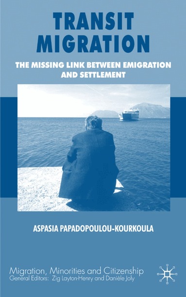 A. Papadopoulou-Kourkoula - Transit Migration, Inbunden