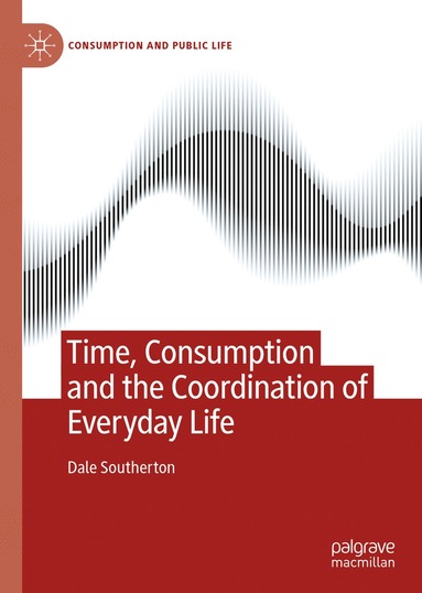 bokomslag Time, Consumption and the Coordination of Everyday Life