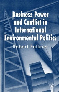 bokomslag Business Power and Conflict in International Environmental Politics