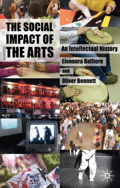 Eleonora Belfiore, Oliver Bennett - Social Impact of the Arts, Inbunden
