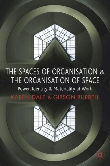 Karen Dale, Gibson Burrell - Spaces of Organisation and the Organisation of Space, Häftad