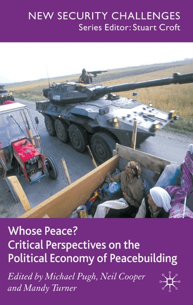 M. Pugh, N. Cooper, M. Turner - Whose Peace? Critical Perspectives on the Political Economy of Peacebuilding, Inbunden