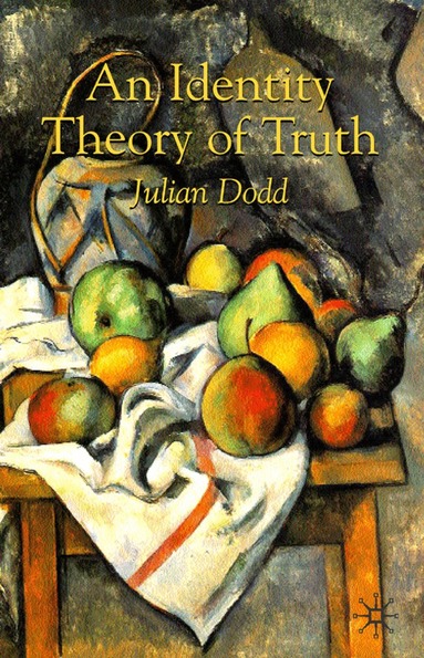 Julian Dodd - Identity Theory of Truth, Häftad