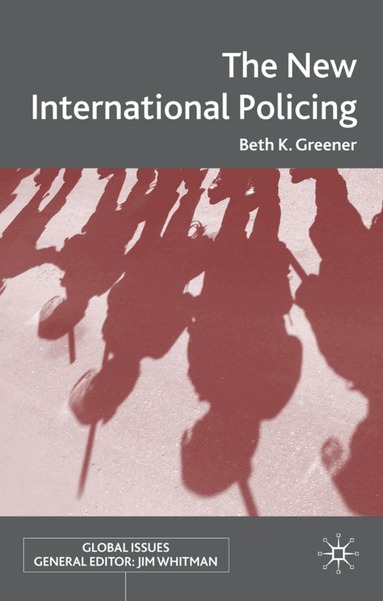 B. Greener - New International Policing, Inbunden