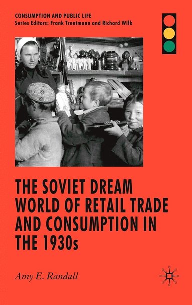 bokomslag The Soviet Dream World of Retail Trade and Consumption in the 1930s