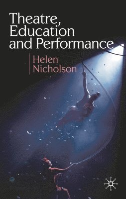 bokomslag Theatre, Education and Performance: The Map and the Story