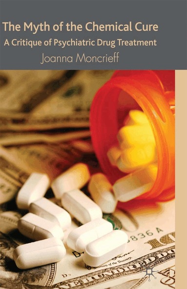J. Moncrieff - Myth of the Chemical Cure, Häftad