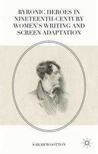 bokomslag Byronic Heroes in Nineteenth-Century Women's Writing and Screen Adaptation