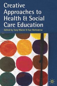 bokomslag Creative Approaches to Health and Social Care Education