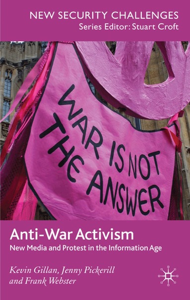 K. Gillan, J. Pickerill, F. Webster - Anti-War Activism, Inbunden