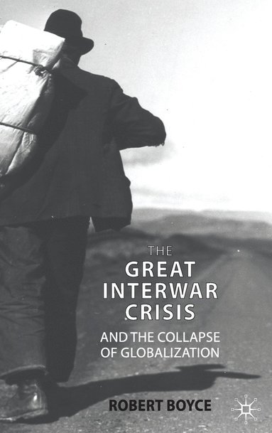 bokomslag The Great Interwar Crisis and the Collapse of Globalization