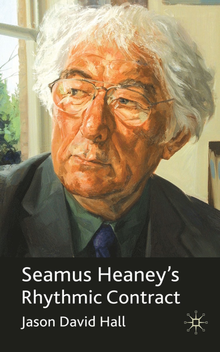 J. Hall, Jason David Hall - Seamus Heaney's Rhythmic Contract, Inbunden