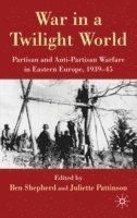 B. Shepherd, J. Pattinson, Juliette Pattinson, Ben Shepherd - War in a Twilight World, Inbunden