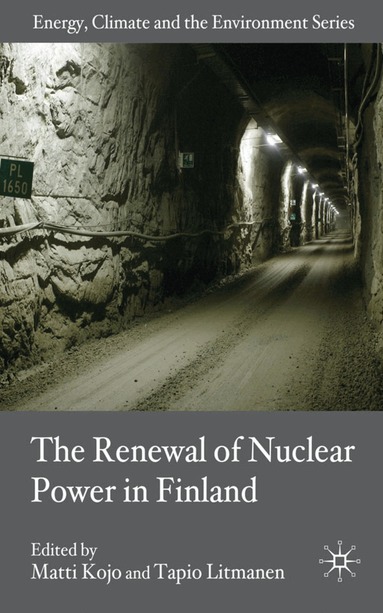 M. Kojo, T. Litmanen - Renewal of Nuclear Power in Finland, Inbunden