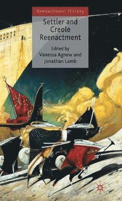 V. Agnew, J. Lamb - Settler and Creole Reenactment, Inbunden
