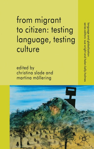 bokomslag From Migrant to Citizen: Testing Language, Testing Culture