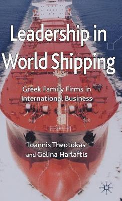 I. Theotokas, G. Harlaftis - Leadership in World Shipping, Inbunden