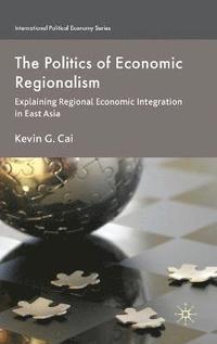 bokomslag The Politics of Economic Regionalism
