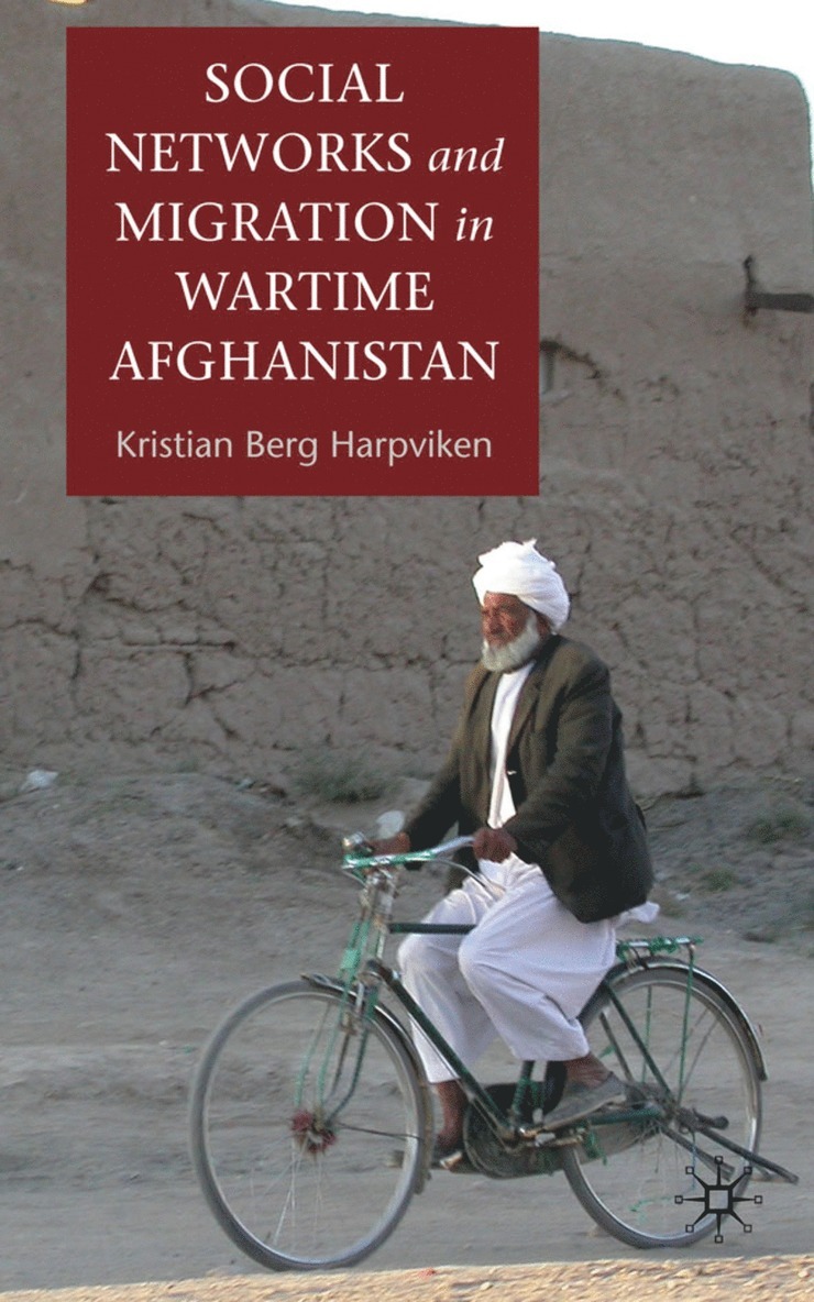 K. Harpviken, Dr Harpviken, Kristian Berg - Social Networks and Migration in Wartime Afghanistan, Inbunden