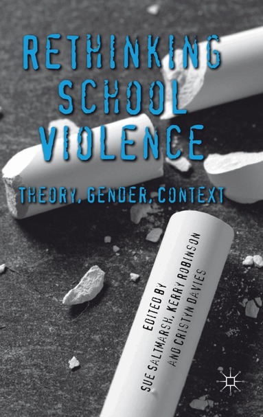 Kerry Robinson, Cristyn Davies, S. Saltmarsh - Rethinking School Violence, Inbunden
