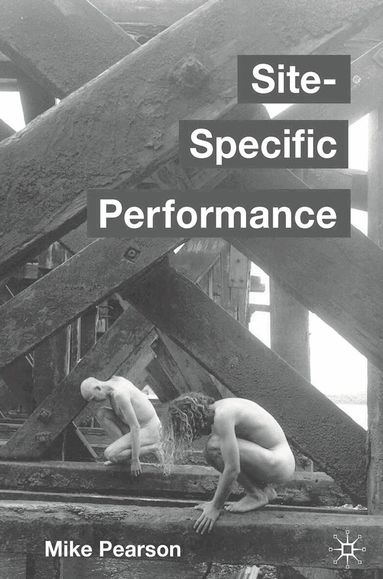 Mike Pearson - Site-Specific Performance, Inbunden