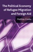 bokomslag The Political Economy of Refugee Migration and Foreign Aid