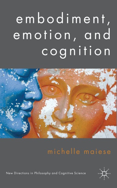 Michelle Maiese - Embodiment, Emotion, and Cognition, Inbunden