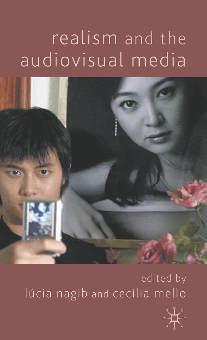 L. Nagib, C. Mello, Lucia Nagib, Ceclia Antakly de Mello - Realism and the Audiovisual Media, Inbunden