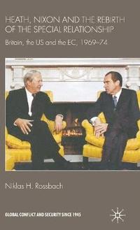 bokomslag Heath, Nixon and the Rebirth of the Special Relationship