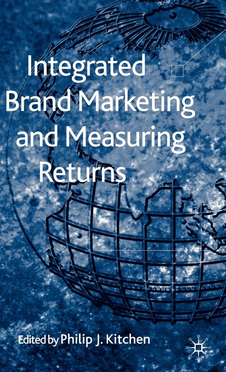 Integrated Brand Marketing and Measuring Returns 1