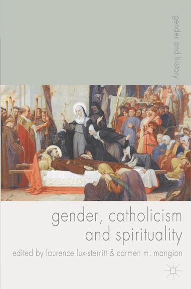 Laurence Lux-Sterritt, Carmen Mangion - Gender, Catholicism and Spirituality, Häftad