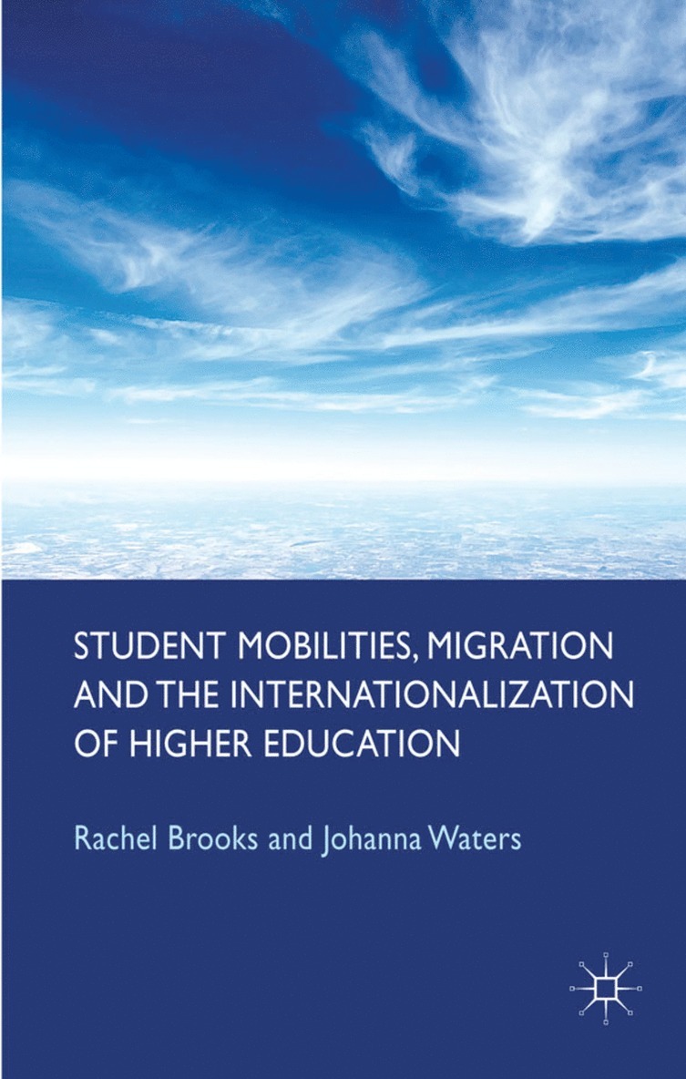 Student Mobilities, Migration and the Internationalization of Higher Education 1