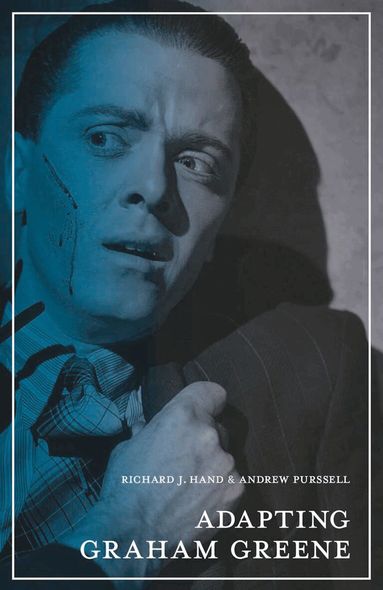 Richard J. Hand, Andrew Purssell - Adapting Graham Greene, Häftad