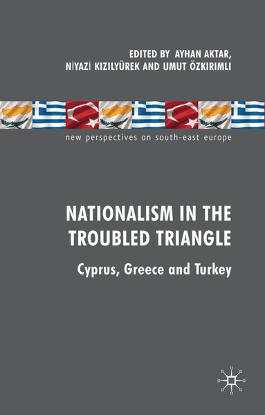 A. Aktar, N. Kizilyürek, U. Ozkirimli - Nationalism in the Troubled Triangle, Inbunden