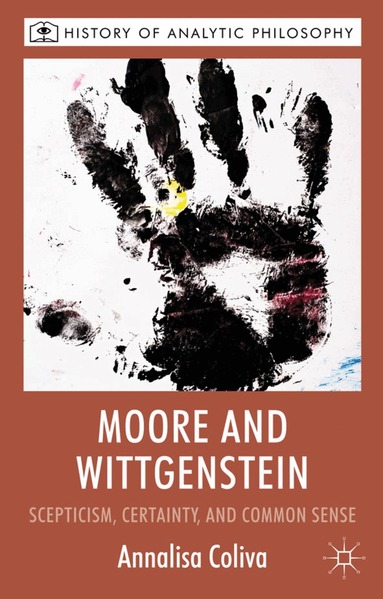 A. Coliva - Moore and Wittgenstein, Inbunden