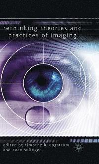 bokomslag Rethinking Theories and Practices of Imaging