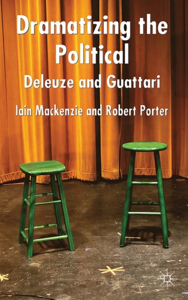 bokomslag Dramatizing the Political: Deleuze and Guattari