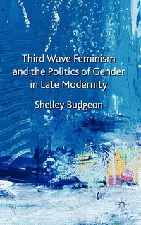 bokomslag Third-Wave Feminism and the Politics of Gender in Late Modernity