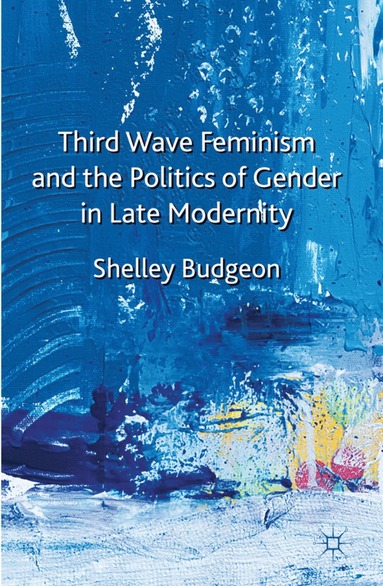 bokomslag Third-Wave Feminism and the Politics of Gender in Late Modernity