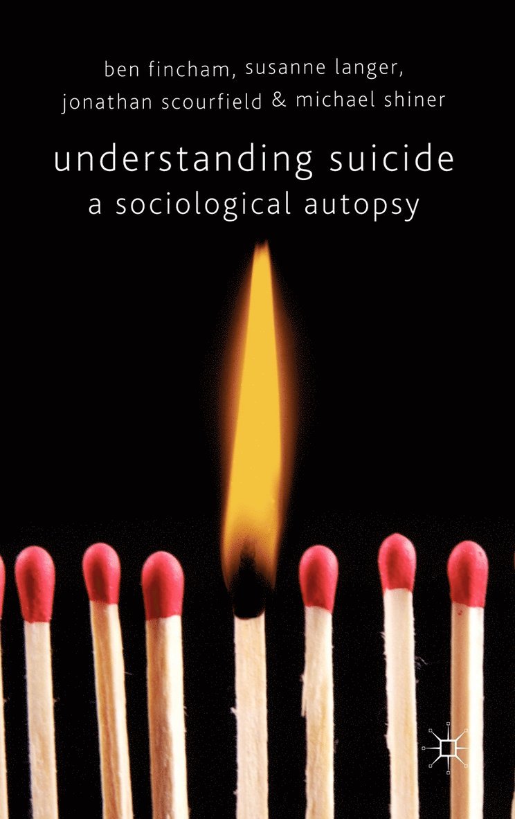 B. Fincham, S. Langer, J. Scourfield, M. Shiner, Jonathan Scourfield, Ben Fincham - Understanding Suicide, Inbunden