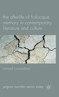 bokomslag The Afterlife of Holocaust Memory in Contemporary Literature and Culture