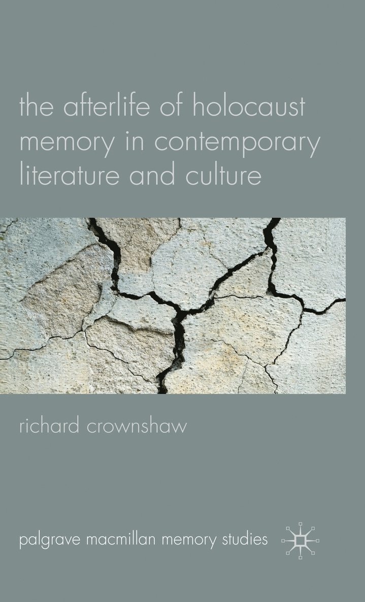 R. Crownshaw, Richard Crownshaw - Afterlife of Holocaust Memory in Contemporary Literature and Culture, Inbunden