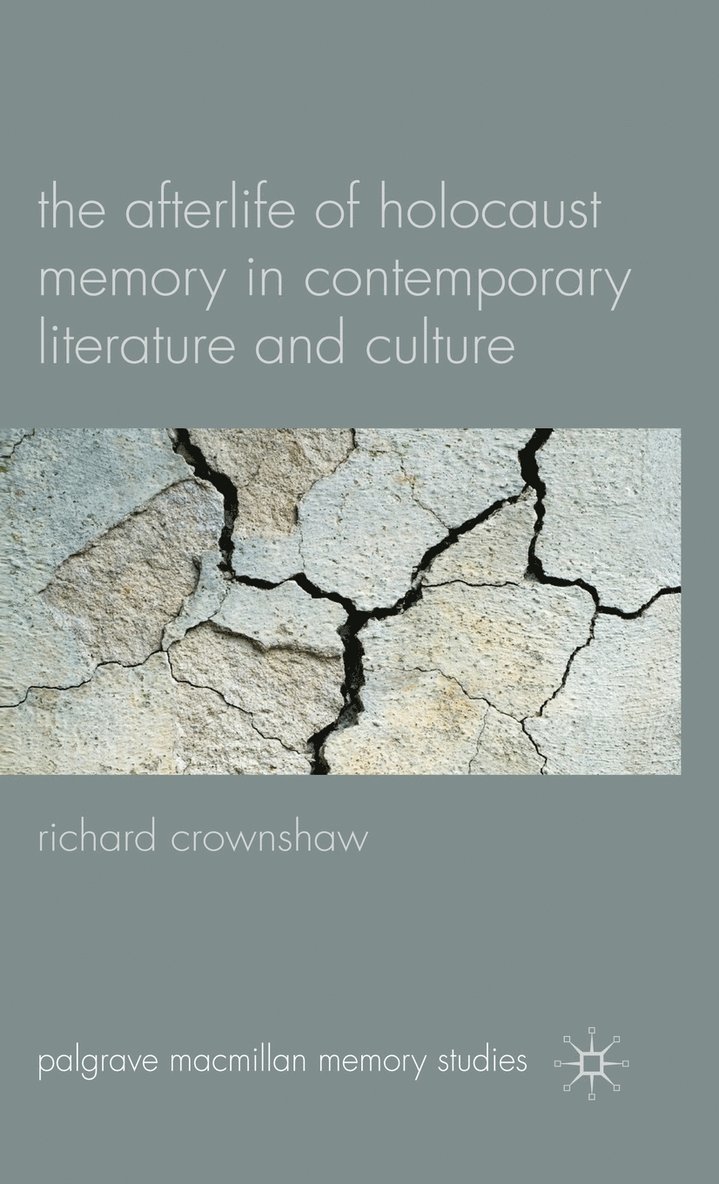 The Afterlife of Holocaust Memory in Contemporary Literature and Culture 1