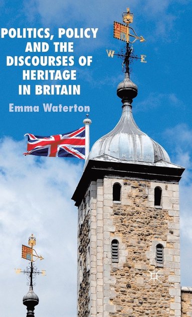 bokomslag Politics, Policy and the Discourses of Heritage in Britain