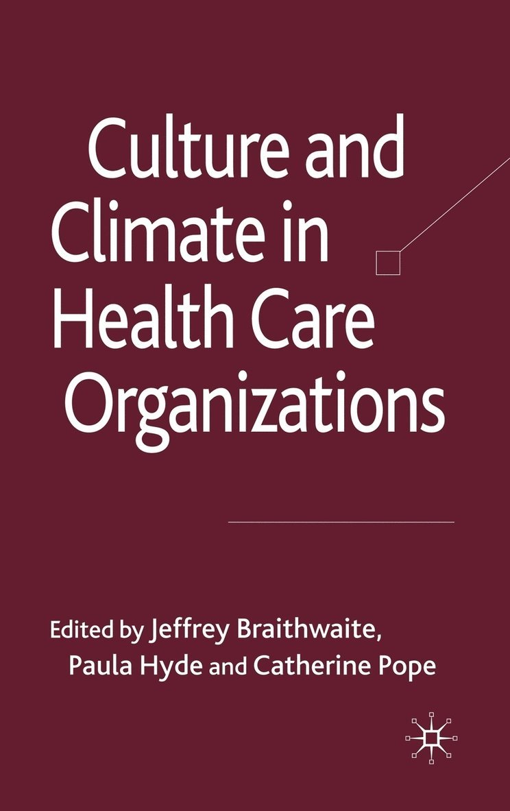 Culture and Climate in Health Care Organizations 1