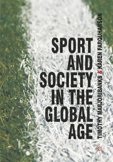 Timothy Marjoribanks, Karen Farquharson - Sport and Society in the Global Age, Häftad